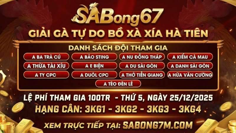 Giải Gà Tự Do 100 Triệu Bồ Xà Xía Hà Tiên (25/12/2025) Giải Gà Tự Do 100 Triệu Bồ Xà Xía Hà Tiên (25/12/2025)
